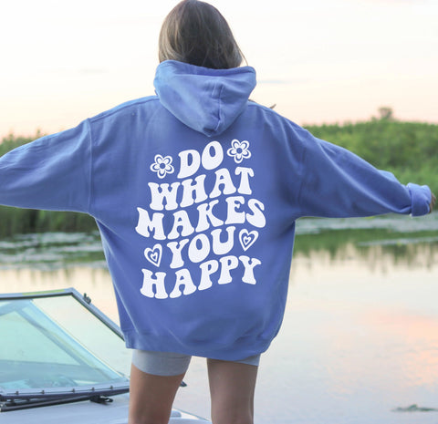 Do What Makes You Happy Hoodie for Everyday Positivity and Comfort