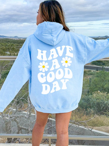 Have A Good Day Hoodie | Cozy Positive Message Sweatshirt for Everyday Kindness