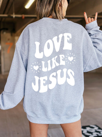Love Like Jesus Sweatshirt | Cozy Faith-Inspired Crewneck for Everyday Wear